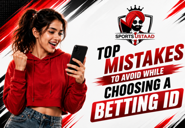 Common Mistakes to Avoid While Choosing a Betting ID